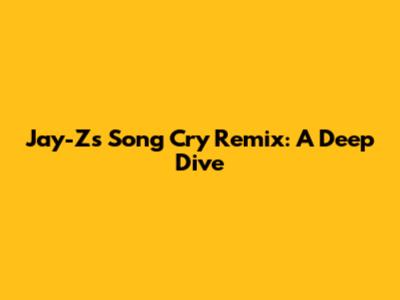 Jay-Z's "Song Cry" Remix: A Deep Dive