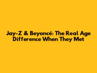 Jay-Z & Beyoncé: The Real Age Difference When They Met
