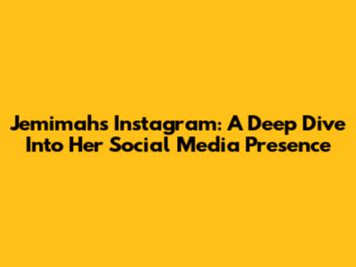 Jemimah's Instagram: A Deep Dive Into Her Social Media Presence