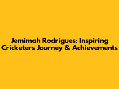 Jemimah Rodrigues: Inspiring Cricketer's Journey & Achievements
