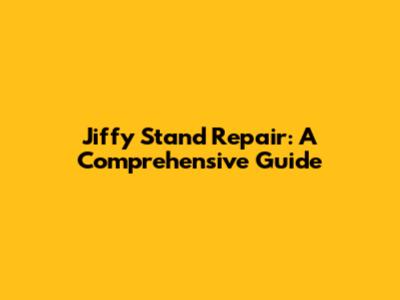 Jiffy Stand Repair: A Comprehensive Guide