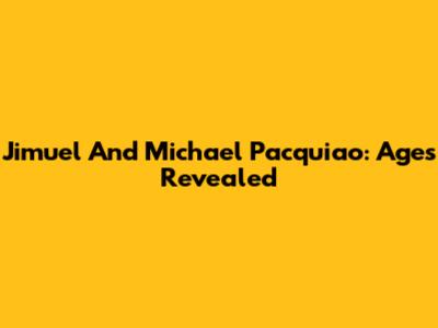 Jimuel And Michael Pacquiao: Ages Revealed