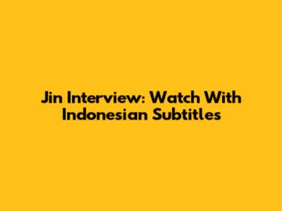 Jin Interview: Watch With Indonesian Subtitles