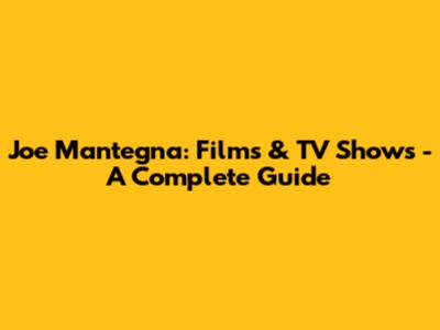 Joe Mantegna: Films & TV Shows - A Complete Guide