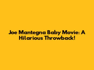 Joe Mantegna Baby Movie: A Hilarious Throwback!