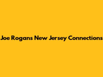 Joe Rogan's New Jersey Connections