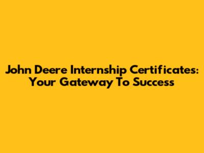 John Deere Internship Certificates: Your Gateway To Success
