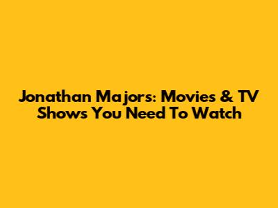 Jonathan Majors: Movies & TV Shows You Need To Watch