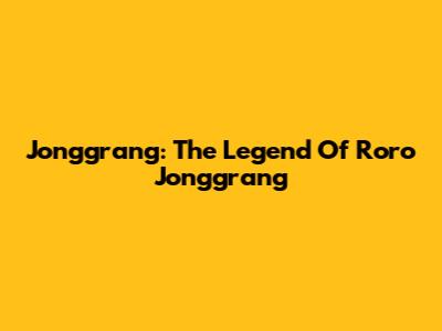 Jonggrang: The Legend Of Roro Jonggrang