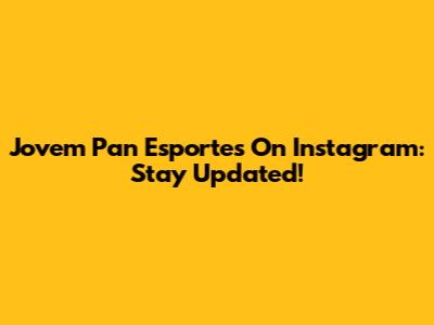 Jovem Pan Esportes On Instagram: Stay Updated!