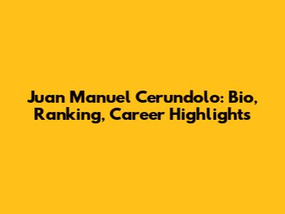 Juan Manuel Cerundolo: Bio, Ranking, Career Highlights