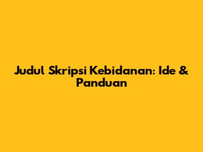 Judul Skripsi Kebidanan: Ide & Panduan