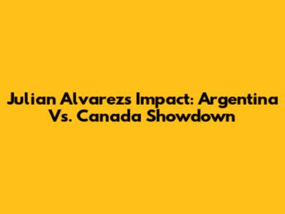 Julian Alvarez's Impact: Argentina Vs. Canada Showdown