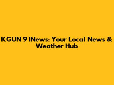 KGUN 9 INews: Your Local News & Weather Hub