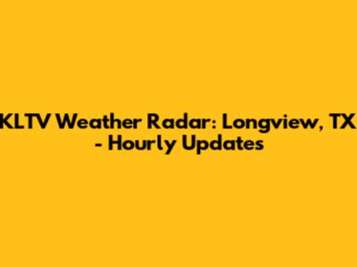 KLTV Weather Radar: Longview, TX - Hourly Updates