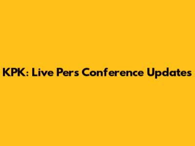 KPK: Live Pers Conference Updates