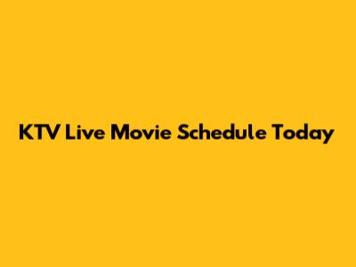 KTV Live Movie Schedule Today