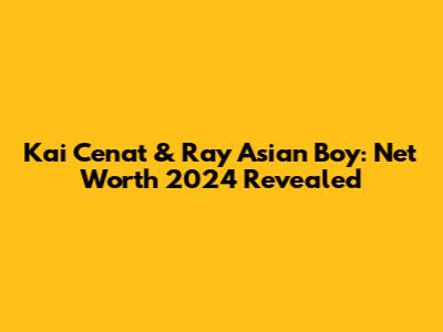 Kai Cenat & Ray Asian Boy: Net Worth 2024 Revealed