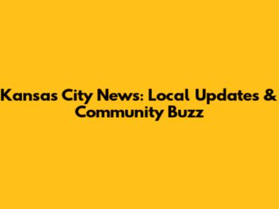 Kansas City News: Local Updates & Community Buzz