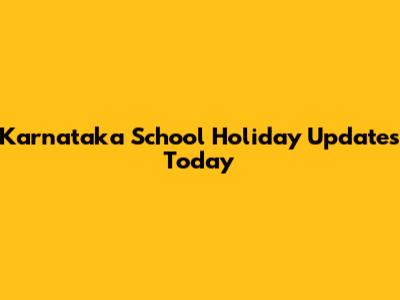 Karnataka School Holiday Updates Today
