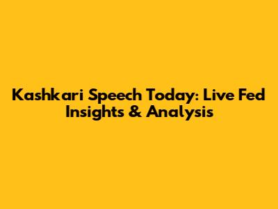 Kashkari Speech Today: Live Fed Insights & Analysis