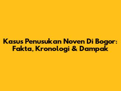 Kasus Penusukan Noven Di Bogor: Fakta, Kronologi & Dampak