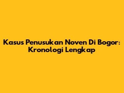 Kasus Penusukan Noven Di Bogor: Kronologi Lengkap