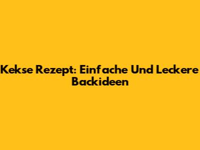 Kekse Rezept: Einfache Und Leckere Backideen
