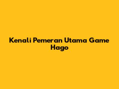 Kenali Pemeran Utama Game Hago