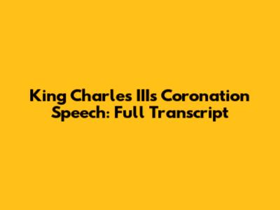 King Charles III's Coronation Speech: Full Transcript