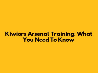 Kiwior's Arsenal Training: What You Need To Know