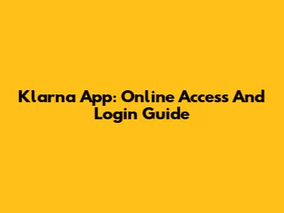 Klarna App: Online Access And Login Guide