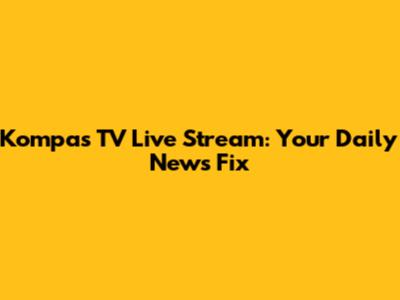 Kompas TV Live Stream: Your Daily News Fix