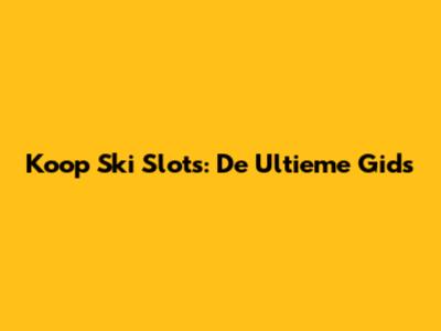 Koop Ski Slots: De Ultieme Gids