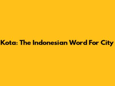 Kota: The Indonesian Word For City
