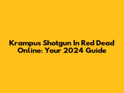 Krampus Shotgun In Red Dead Online: Your 2024 Guide