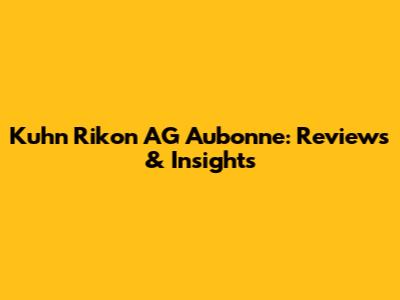 Kuhn Rikon AG Aubonne: Reviews & Insights