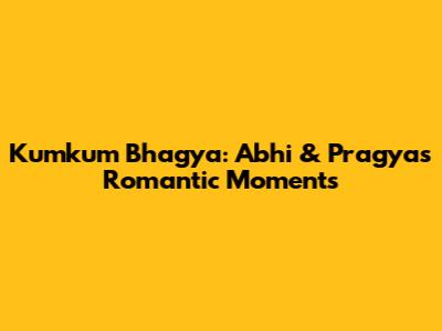 Kumkum Bhagya: Abhi & Pragya's Romantic Moments