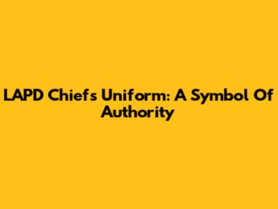 LAPD Chief's Uniform: A Symbol Of Authority