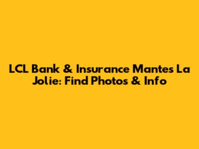 LCL Bank & Insurance Mantes La Jolie: Find Photos & Info