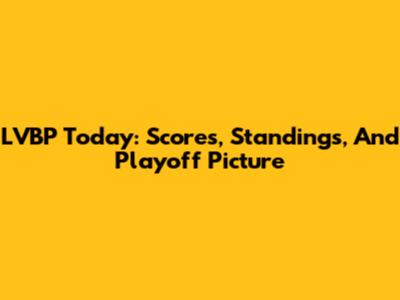 LVBP Today: Scores, Standings, And Playoff Picture