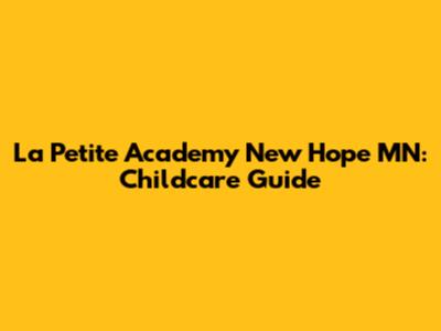 La Petite Academy New Hope MN: Childcare Guide