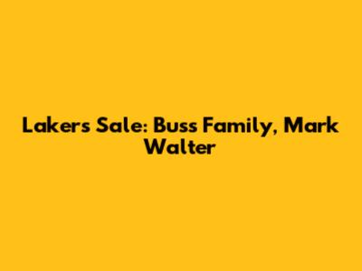 Lakers Sale: Buss Family, Mark Walter