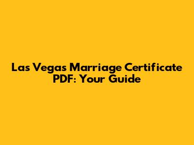 Las Vegas Marriage Certificate PDF: Your Guide