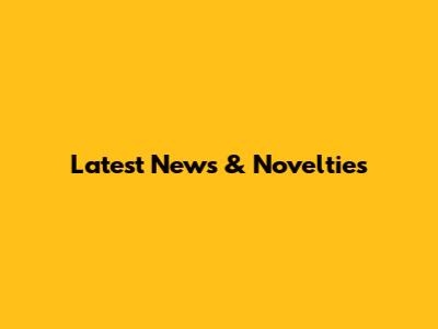 Latest News & Novelties