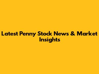Latest Penny Stock News & Market Insights