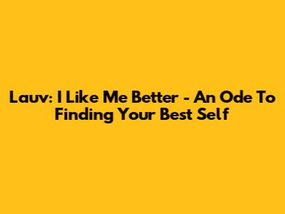 Lauv: 'I Like Me Better' - An Ode To Finding Your Best Self