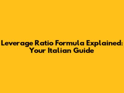 Leverage Ratio Formula Explained: Your Italian Guide