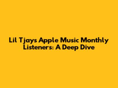 Lil Tjay's Apple Music Monthly Listeners: A Deep Dive