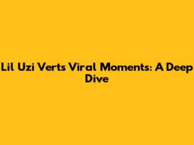Lil Uzi Vert's Viral Moments: A Deep Dive